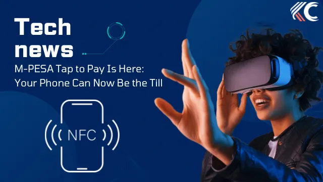 M-PESA Tap to Pay Is Here: